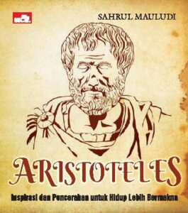 Aristoteles: Inspirasi dan Pencerahan untuk Hidup Lebih Bermakna